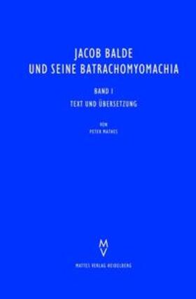 Mathes |  Jacob Balde und seine Batrachomyomachia | Buch |  Sack Fachmedien