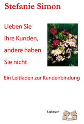 Simon |  Lieben Sie Ihre Kunden, andere haben Sie nicht | Buch |  Sack Fachmedien
