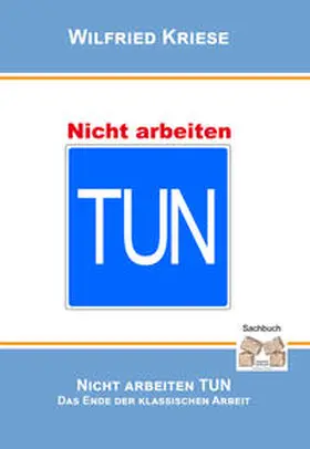 Kriese | Nicht Arbeiten TUN | Buch | 978-3-86812-134-6 | www.sack.de