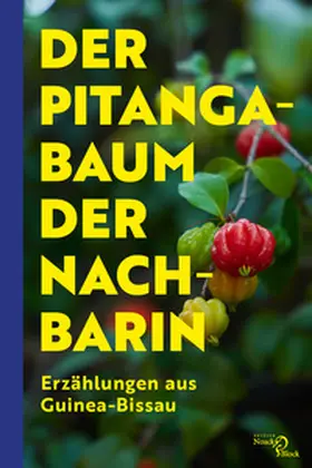 Araújo / Amilcar Cabral Gesellschaft e.V. / Dafé |  Der Pitangabaum der Nachbarin | Buch |  Sack Fachmedien