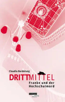 Bardelang |  Drittmittel. Franke und der Hochschulmord | Buch |  Sack Fachmedien