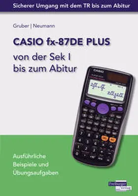 Gruber / Neumann | CASIO fx-87DE PLUS von der Sek I bis zum Abitur | Buch | 978-3-86814-284-6 | sack.de