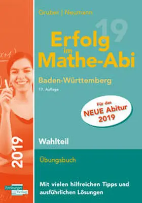 Gruber / Neumann |  Erfolg im Mathe-Abi 2019 Wahlteil Baden-Württemberg | Buch |  Sack Fachmedien