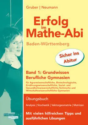 Gruber / Neumann |  Erfolg im Mathe-Abi Baden-Württemberg Berufliche Gymnasien Band 1: Grundwissen | Buch |  Sack Fachmedien