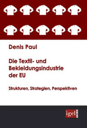 Paul |  Die Textil- und Bekleidungsindustrie der EU | Buch |  Sack Fachmedien