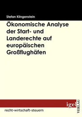 Klingenstein |  Ökonomische Analyse der Start- und Landerechte auf europäischen Großflughäfen | Buch |  Sack Fachmedien