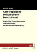 Utschig |  Osteuropäische Leiharbeiter in Deutschland | Buch |  Sack Fachmedien