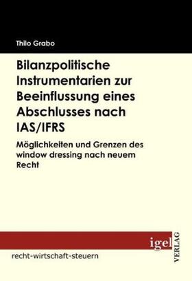 Grabo | Bilanzpolitische Instrumentarien zur Beeinflussung eines Abschlusses nach IAS/IFRS | Buch | 978-3-86815-076-6 | sack.de