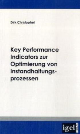 Christophel | Key Performance Indicators zur Optimierung von Instandhaltungsprozessen | Buch | 978-3-86815-142-8 | www.sack.de