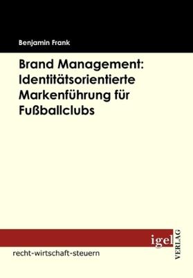Frank | Brand Management: Identitätsorientierte Markenführung für Fußballclubs | Buch | 978-3-86815-204-3 | sack.de