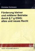 Vortmann |  Förderung kleiner und mittlerer Betriebe durch § 7 g EStG: altes und neues Recht | Buch |  Sack Fachmedien