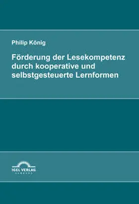 König | Förderung der Lesekompetenz durch kooperative und selbstgesteuerte Lernformen | Buch | 978-3-86815-234-0 | www.sack.de