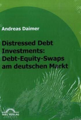 Daimer | Distressed Debt Investments: Debt-Equity-Swaps am deutschen Markt | Buch | 978-3-86815-236-4 | www.sack.de