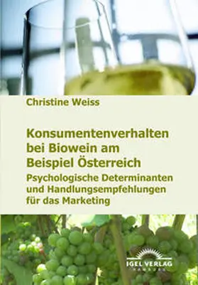 Weiss |  Konsumentenverhalten bei Biowein am Beispiel Österreich | Buch |  Sack Fachmedien