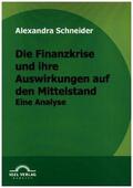 Schneider |  Die Finanzkrise und ihre Auswirkungen auf den Mittelstand | Buch |  Sack Fachmedien