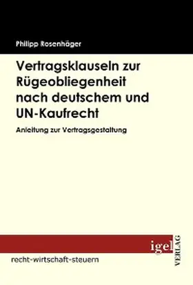 Rosenhäger |  Vertragsklauseln zur Rügeobliegenheit nach deutschem und UN-Kaufrecht | eBook | Sack Fachmedien