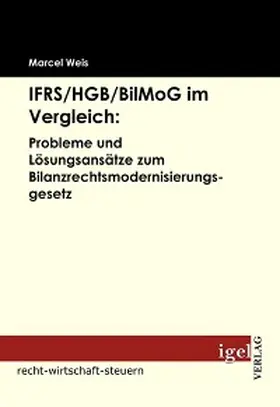 Weis |  IFRS /HGB /BilMoG im Vergleich: Probleme und Lösungsansätze zum Bilanzrechtsmodernisierungsgesetz | eBook | Sack Fachmedien