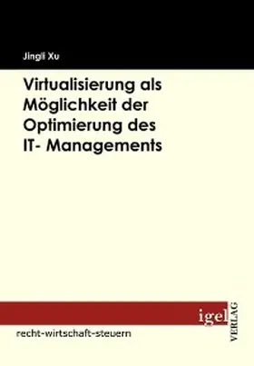 Xu |  Virtualisierung als Möglichkeit der Optimierung des IT- Managements | eBook | Sack Fachmedien