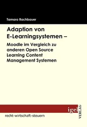 Rachbauer |  Adaption von E-Learningsystemen - Moodle im Vergleich zu anderen Open Source Learning Content Management Systemen | eBook | Sack Fachmedien