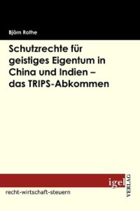 Rothe |  Schutzrechte für geistiges Eigentum in China und Indien - das TRIPS-Abkommen | eBook | Sack Fachmedien