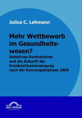 Lehmann |  Mehr Wettbewerb im Gesundheitswesen? | eBook | Sack Fachmedien