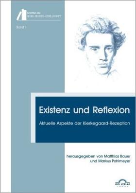 Bauer / Pohlmeyer / Kondrup | Existenz und Reflexion: Aktuelle Aspekte der Kierkegaard-Rezeption | Buch | 978-3-86815-549-5 | sack.de