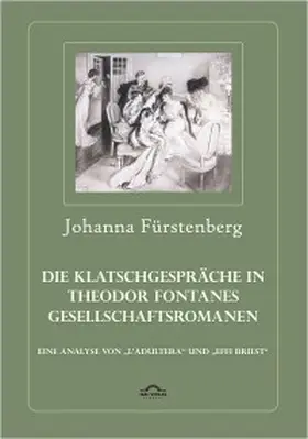 Fürstenberg |  Die Klatschgespräche in Theodor Fontanes Gesellschaftsromanen | eBook | Sack Fachmedien
