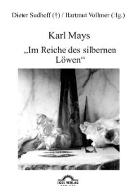 Vollmer / Sudhoff |  Karl Mays "Im Reiche des silbernen Löwen" | eBook | Sack Fachmedien