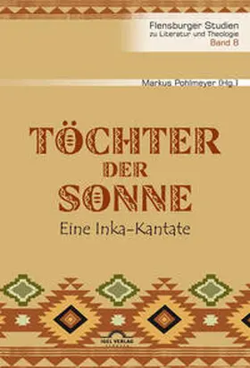Pohlmeyer |  Töchter der Sonne. Eine Inka-Kantate | Buch |  Sack Fachmedien