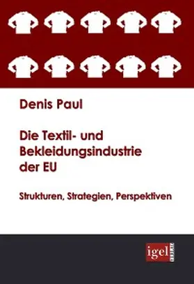 Paul |  Die Textil- und Bekleidungsindustrie der EU | eBook | Sack Fachmedien
