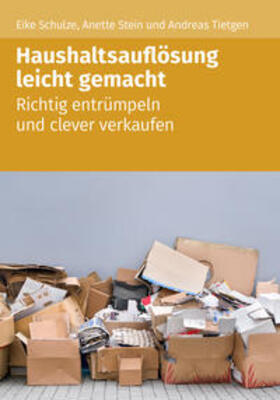 Schulze / Stein / Tietgen | Haushaltsauflösung leicht gemacht | Buch | 978-3-86817-948-4 | sack.de