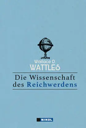 Wattles |  Die Wissenschaft des Reichwerdens | Buch |  Sack Fachmedien