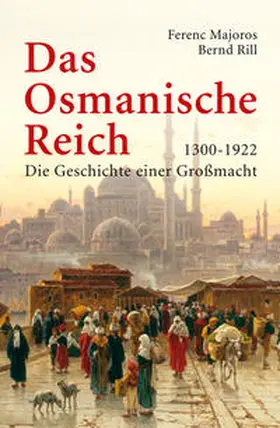 Majoros / Rill |  Das Osmanische Reich | Buch |  Sack Fachmedien