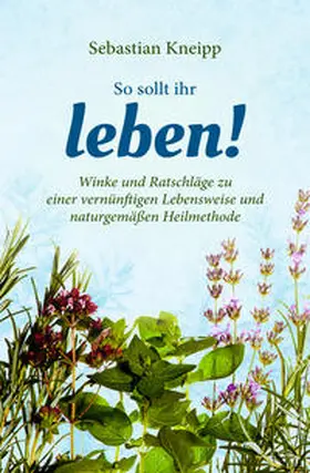 Kneipp |  So sollt ihr leben! | Buch |  Sack Fachmedien
