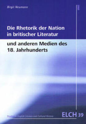 Neumann |  Die Rhetorik der Nation in britischer Literatur und anderen Medien des 18. Jahrhunderts | Buch |  Sack Fachmedien