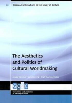 Nünning / Neumann |  The Aesthetics and Politics of Cultural Worldmaking | Buch |  Sack Fachmedien