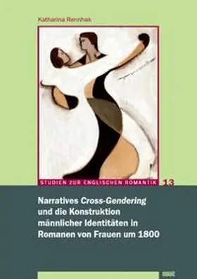 Rennhak |  Narratives 'Cross-Gendering' und die Konstruktion männlicher Identitäten in Romanen von Frauen um 1800 | Buch |  Sack Fachmedien