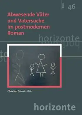 Schmitt-Kilb |  Abwesende Väter und Vatersuche im postmodernen Roman | Buch |  Sack Fachmedien