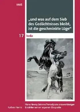 Heintz |  "und was auf dem Sieb des Gedächtnisses bleibt, ist die geschminkte Lüge" | Buch |  Sack Fachmedien