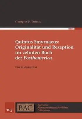 Tsomis |  Quintus Smyrnaeus: Originalität und Rezeption im zehnten Buch der "Posthomerica" | Buch |  Sack Fachmedien