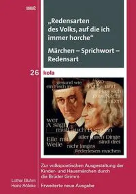 Bluhm / Rölleke |  „Redensarten des Volks, auf die ich immer horche“. Märchen – Sprichwort – Redensart | Buch |  Sack Fachmedien