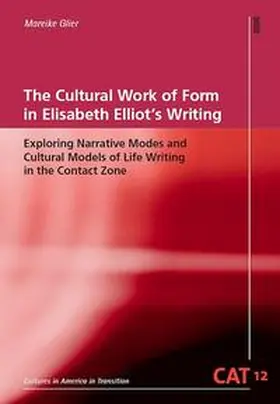 Glier |  The Cultural Work of Form in Elisabeth Elliot's Writing | Buch |  Sack Fachmedien