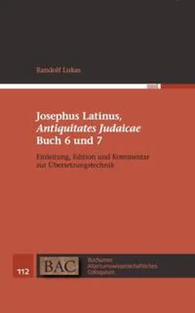 Lukas |  Josephus Latinus, "Antiquitates Judaicae" Buch 6 und 7 | Buch |  Sack Fachmedien