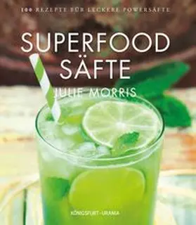 Morris |  Superfood Säfte | Buch |  Sack Fachmedien