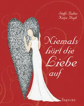 Baltes |  Niemals hört die Liebe auf | Buch |  Sack Fachmedien
