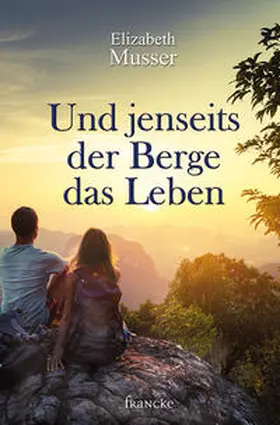 Musser |  Und jenseits der Berge das Leben | Buch |  Sack Fachmedien