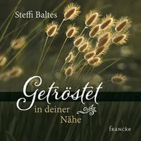 Baltes |  Getröstet in deiner Nähe | Buch |  Sack Fachmedien