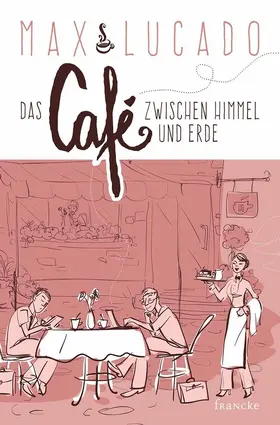Lucado |  Das Café zwischen Himmel und Erde | eBook | Sack Fachmedien