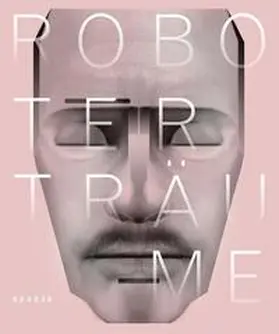 Museum Tinguely / Asimov / Weber |  Roboterträume | Buch |  Sack Fachmedien