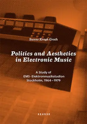Krogh Groth |  Politics and Aesthetics in Electronic Music | Buch |  Sack Fachmedien